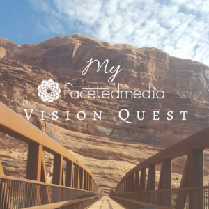 faceted media, vision quest, channel your creativity, creatives, creative entrepreneurs, denver startups, content creation, Denver social media company