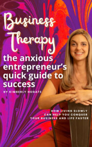 Business Therapy: The Anxious Entrepreneur’s Quick Guide to Success by Kimberly Hogate, front cover