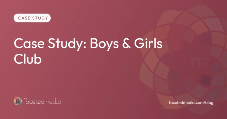 Boys and Girls Club nonprofit marketing case study by Faceted Media, Denver marketing agency
