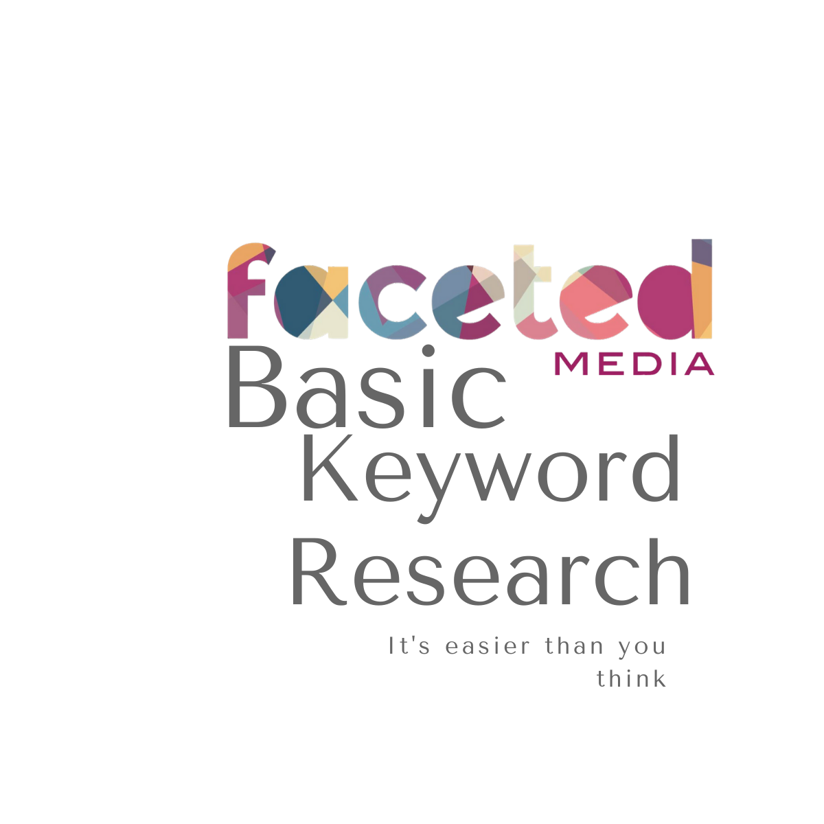 Keyword research for small business owners, finding the words customers search, from Faceted Media